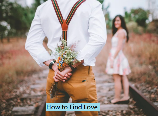 Ways To Find Love And Be Loved